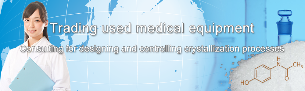 Trading used medical equipment & Consultant for crystallization
